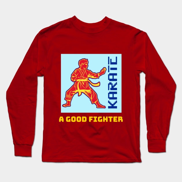 Karate Martial Arts A Good Fighter T-shirt Apparel Mug Notebook Gift Long Sleeve T-Shirt by Eemwal Design